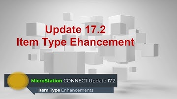 MicroStation CONNECT 17.2 Item Types Enhancements