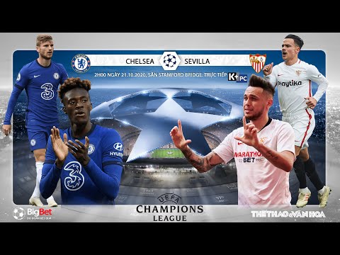 [NHẬN ĐỊNH BÓNG ĐÁ] Chelsea - Sevilla (2h00 ngày 21/10). Vòng bảng Champions League. Trực tiếp K+PC