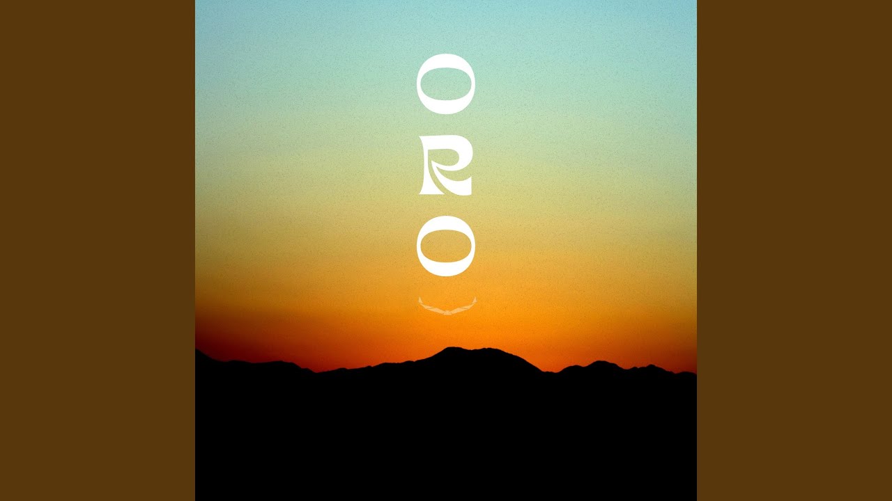 Watch Oro on YouTube Watch Oro on YouTube