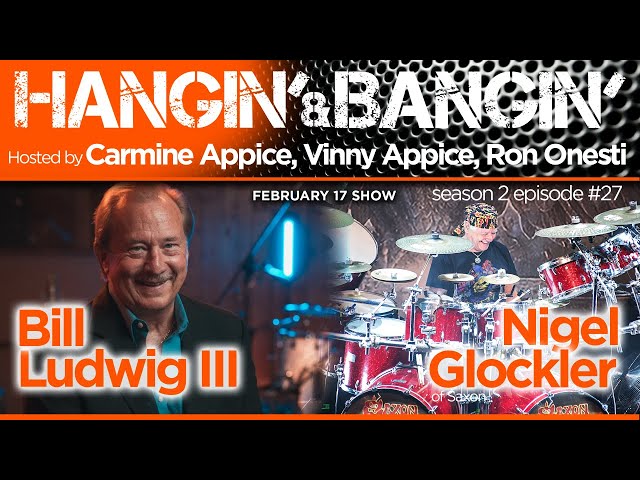 Hangin' & Bangin' #79 - Bill Ludwig III and Nigel Glockler (Full Quality)