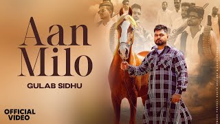 Aan Milo - Gulab Sidhu (Official Video) Jang Dhillon | Gulab Sidhu Ann Milo #newpunjabisong2024