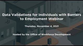Data Validations for Individuals with Barriers to Employment Webinar - November 4, 2021