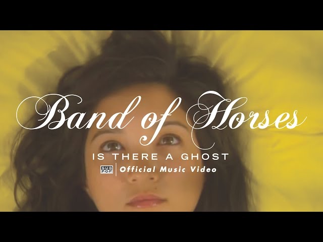 Band Of Horses - Is There A Ghost