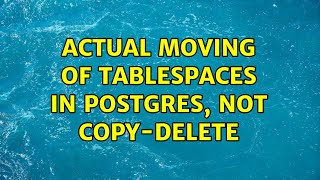 Actual moving of tablespaces in Postgres, not copy-delete
