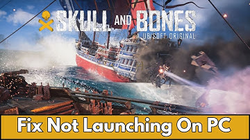 How To Fix Skull and Bones Not Launching On PC | Fix Skull and Bones Won