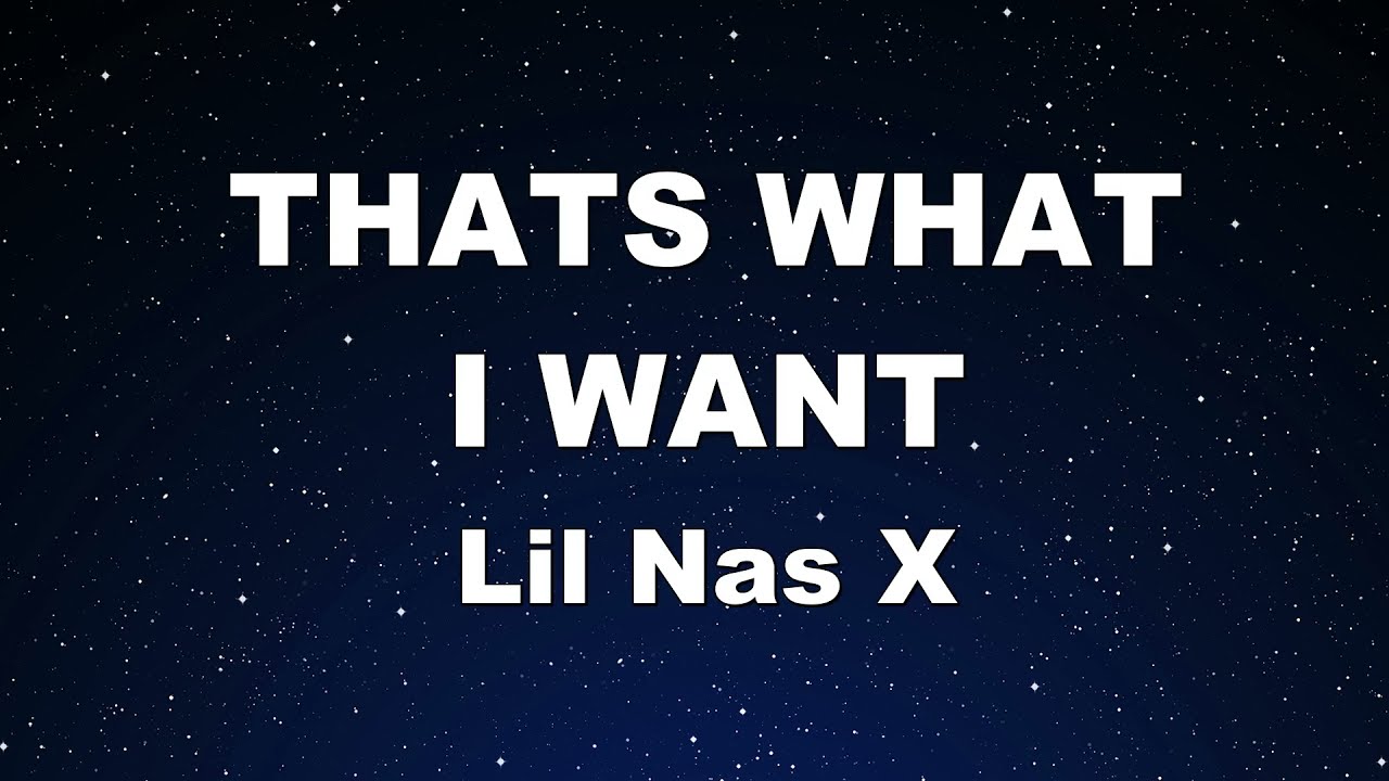 Karaoke♬ THATS WHAT I WANT - Lil Nas X 【No Guide Melody】 Instrumental