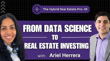 Leveraging Data Science in Real Estate Investing: A Deep Dive with Ariel Herrera