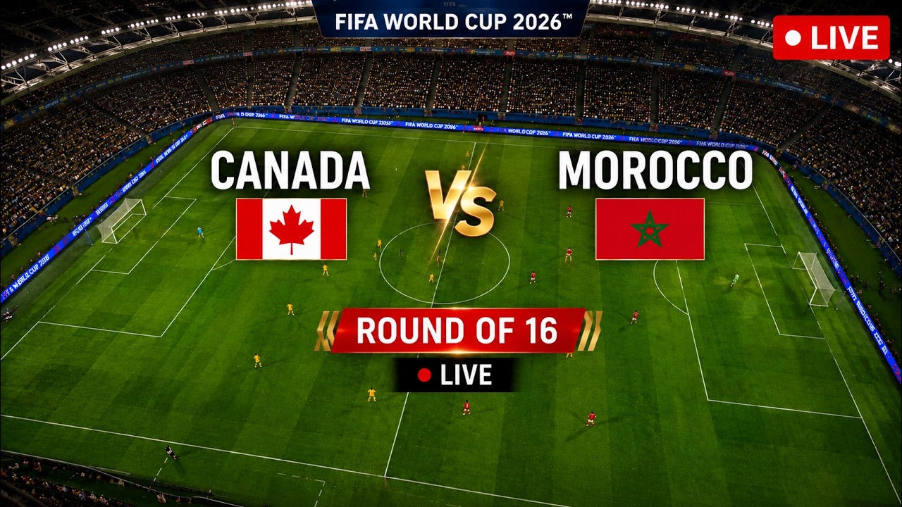 Canada vs Morocco LIVE | FIFA World Cup 2026 Round of 16 | LIVE Score, Fan Reactions & Watch Along
