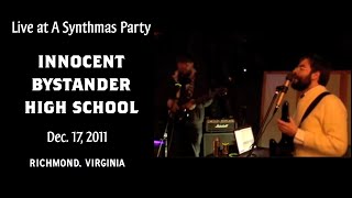 Innocent Bystander High School - 2011 Dec. 17 - Live at Synthmas - Richmond, Virginia
