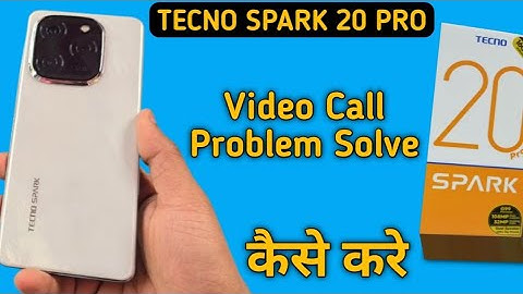 how to solve video call problem in tecno Spark 20 Pro, tecno Spark 20 Pro video call nahi ho raha ha