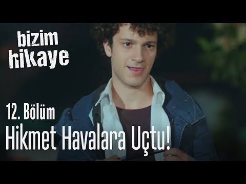 Hikmet havalara uçtu! - Bizim Hikaye 12. Bölüm