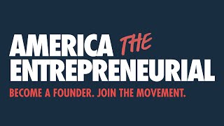 America The Entrepreneurial: Renewing our Nation's Entrepreneurial Promise