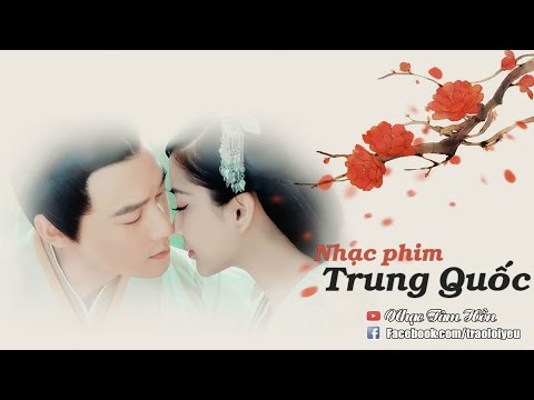 tuyển tập nhạc phim trung quốc hay nhất