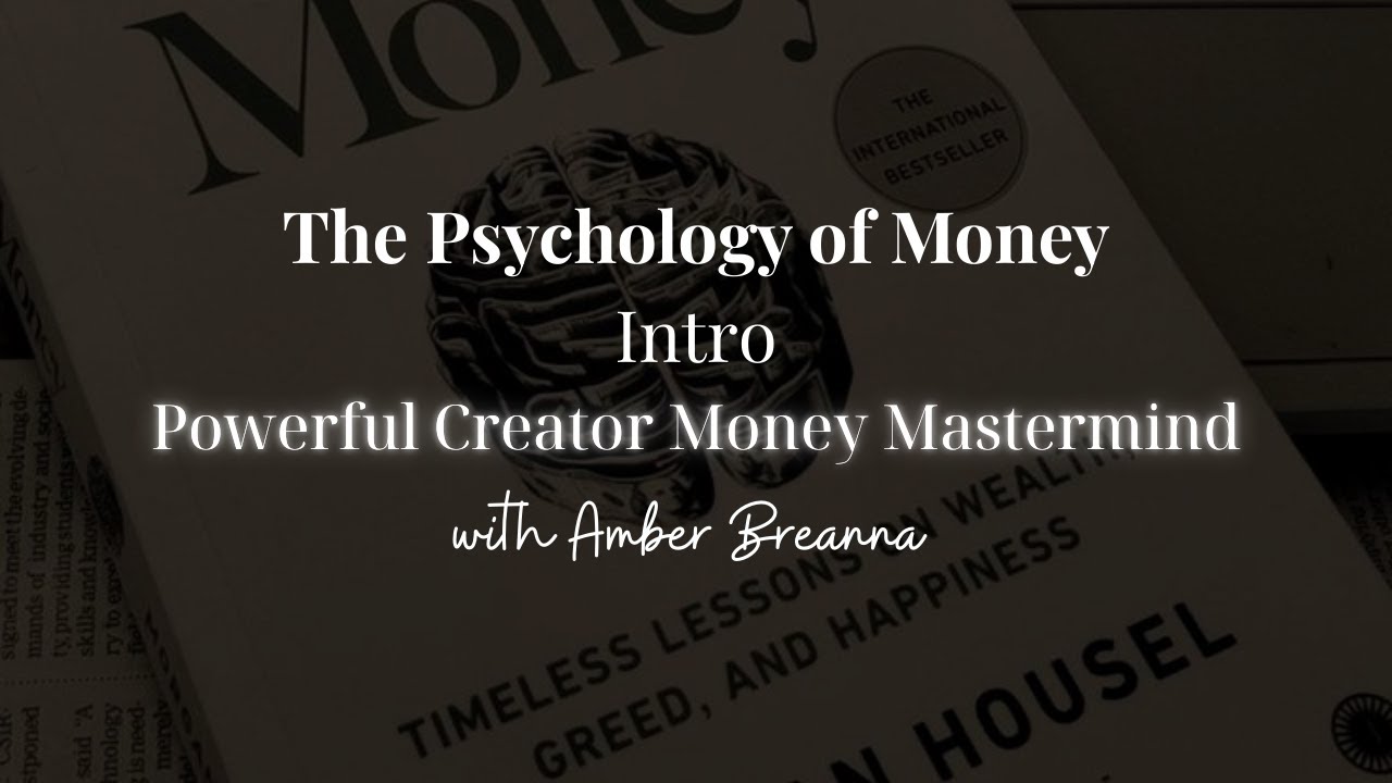 The Psychology of Money Intro | Powerful Creator Mastermind w/ Amber Breanna