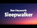 Ben Heyworth - Sleepwalker (Lyrics)