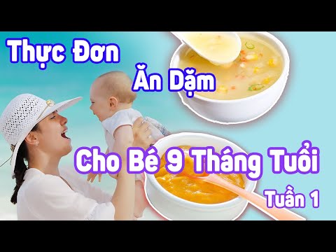 Thực Đơn Ăn Dặm Cho Bé 9 Tháng Tuổi Tuần 1 - Cẩm Nang Làm Mẹ 2020