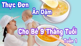 Thực Đơn Ăn Dặm Cho Bé 9 Tháng Tuổi Tuần 1 - Cẩm Nang Làm Mẹ 2020