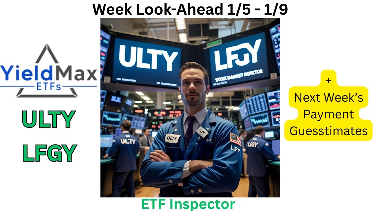 YieldMax Weekly Paying ETFs ULTY & LFGY Week Look-Ahead for 1/5 - 1/9 ...