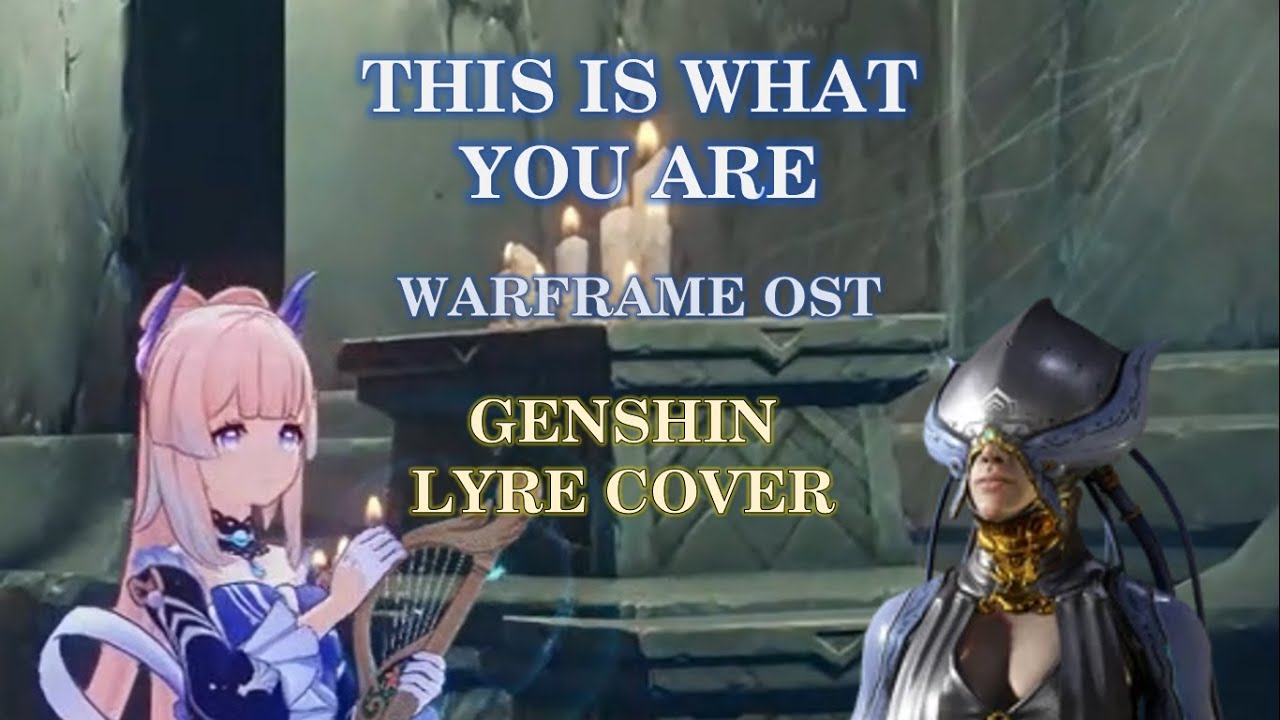 This is what you are warframe ost genshin lyre cover youtube