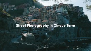 Street Photography in Cinque Terre - Italy with the Lumix GX80 / GX85