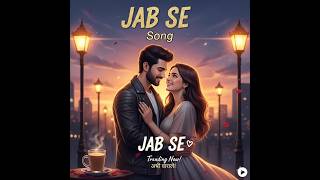 Jab Se Mila Best Romantic Love Song Ever Since You Lobeats India