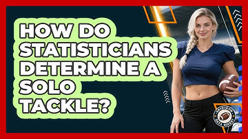 How Do Statisticians Determine A Solo Tackle?