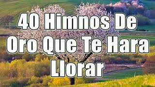 40 HIMNOS DE ORO SELECCIONADOS ESCUCHAN LA TRISTE NOCHE DE LÁGRIMAS || HIMNOS QUE INSPIRAN VIDA