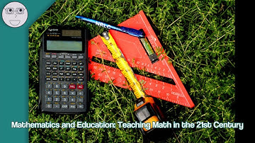 Mathematics and Education: Teaching Math in the 21st Century