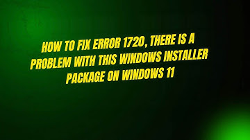 How to Fix Error 1720, There Is A Problem With This Windows Installer Package on Windows 11