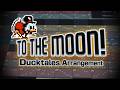 To the Moon! - Ducktales Arrangement