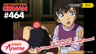 Detective Conan - Ep 464 - The Shadow Of The Black Organization Mysterious Hefty Reward | EngSub