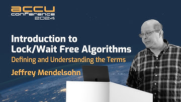 Introduction to Lock/Wait Free Algorithms - Defining and Understanding the Terms  Jeffrey Mendelsohn