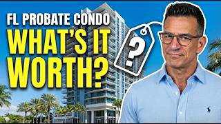 Forget Zillow - How to Value a FL Condo in Probate