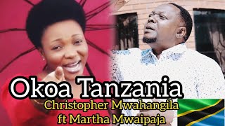 Christopher Mwahangila ft Martha Mwaipaja - Okoa TANZANIA 