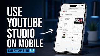 How to Use YouTube Studio Desktop Site on Mobile (Step-by-Step Guide)