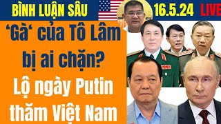 LIVE: 'Gà' của Tô Lâm bị ai chặn ? | Lộ ngày Putin thăm Việt Nam [Đỗ Dzũng x NVTDtv]