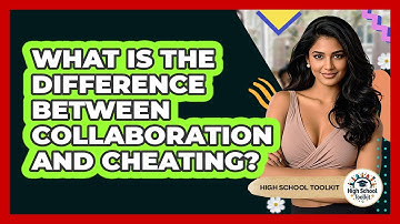 What Is The Difference Between Collaboration And Cheating? - High School Toolkit