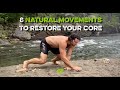 8 natural movements to absolutely restore your core  by movnat