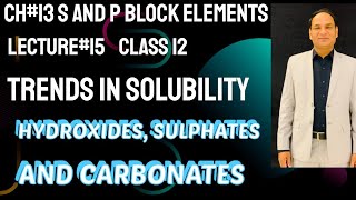 Lec#15 | Solubility Of Hydroxide, sulphates and Carbonates|Ch#13 |Class 12 | Trends