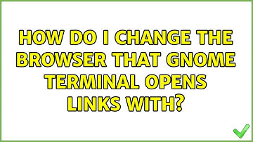 Ubuntu: How do I change the browser that gnome terminal opens links with? (2 Solutions!!)