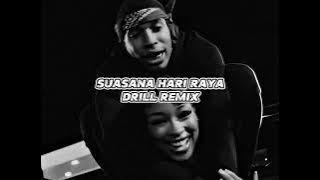 SUASANA HARI RAYA (DRILL REMIX)