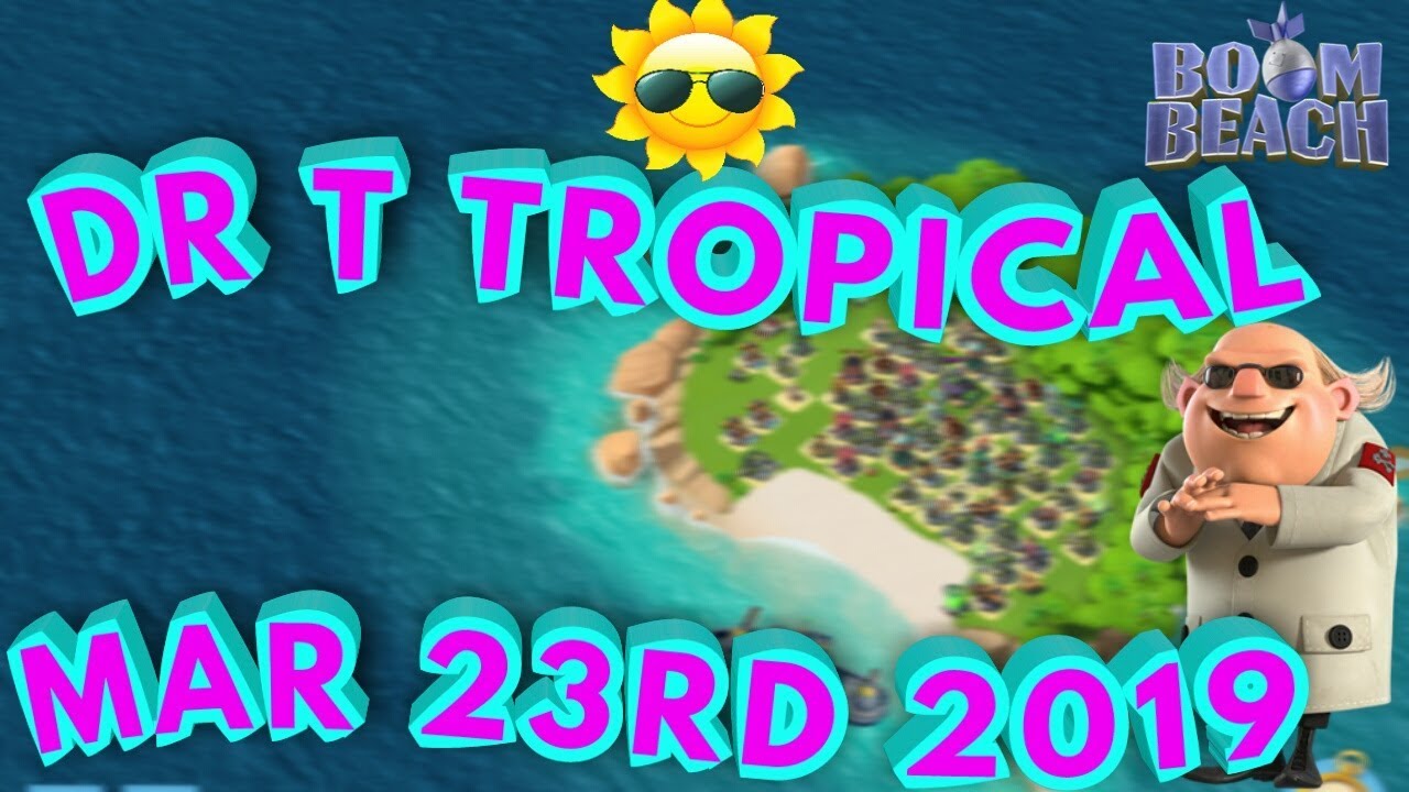 Boom Beach - Dr T Tropical (23/3/19) - ALL TROOP MANIA & REMOTE HACK!