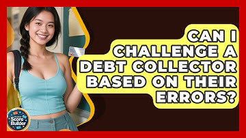 Can I Challenge A Debt Collector Based On Their Errors? - Student Score Builder