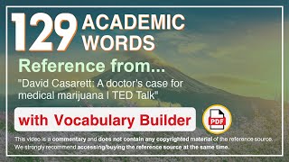 129 Academic Words Ref from "David Casarett: A doctor's case for medical marijuana | TED Talk"