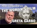 Peter Fitzgerald on The Woman's Film - Greta Garbo