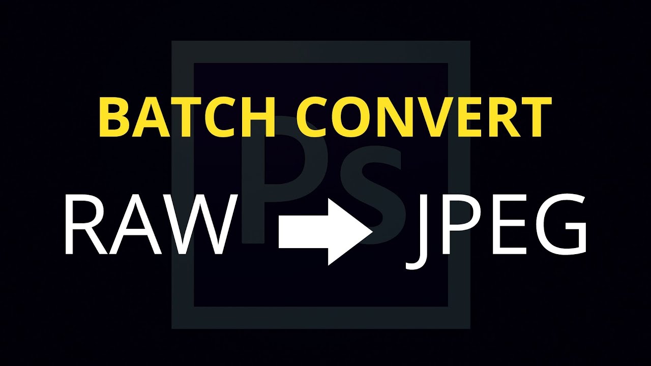 Batch Convert RAW Files to JPEG in Adobe Photoshop - YouTube