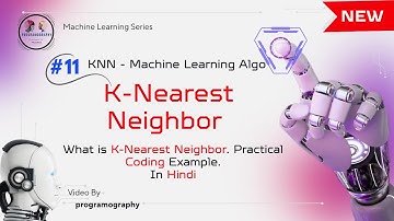 Lecture 11 : What is K-Nearest Neighbors (KNN) | Complete Algo With Practical Project