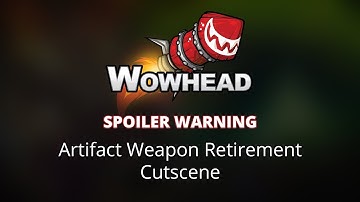 Artifact Weapon Retirement Cutscene (SPOILER)