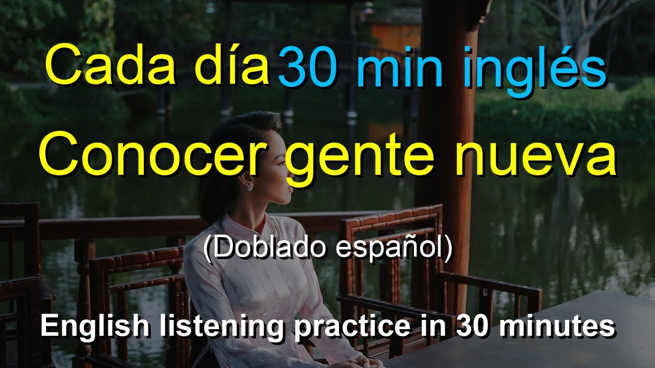 🎧Práctica eficaz de escucha y conversación en inglés: Conociendo a nuevas personas
