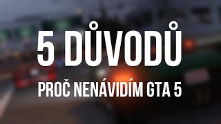 5 DŮVODŮ, PROČ NENÁVIDÍM GTA V